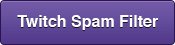 Twitch Spam Filter